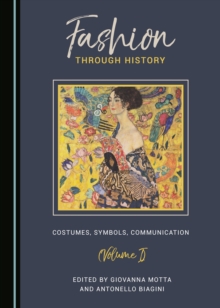 None Fashion through History : Costumes, Symbols, Communication (Volume I)