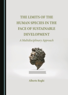 The Limits of the Human Species in the Face of Sustainable Development : A Multidisciplinary Approach