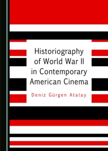 None Historiography of World War II in Contemporary American Cinema