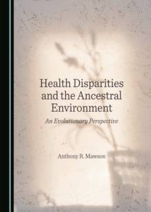 None Health Disparities and the Ancestral Environment : An Evolutionary Perspective