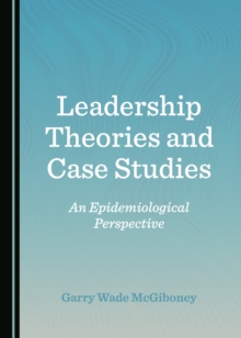 None Leadership Theories and Case Studies : An Epidemiological Perspective