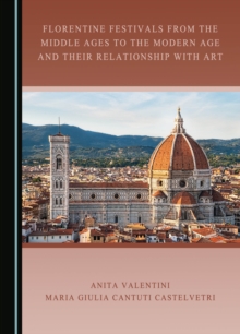 None Florentine Festivals from the Middle Ages to the Modern Age and their Relationship with Art