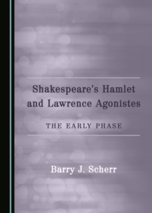 None Shakespeare's Hamlet and Lawrence Agonistes : The Early Phase