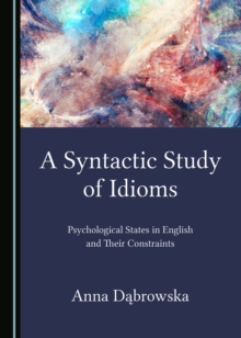 A Syntactic Study of Idioms : Psychological States in English and Their Constraints