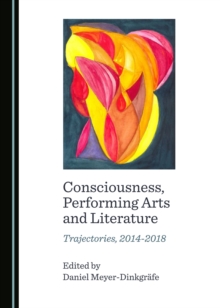 None Consciousness, Performing Arts and Literature : Trajectories, 2014-2018