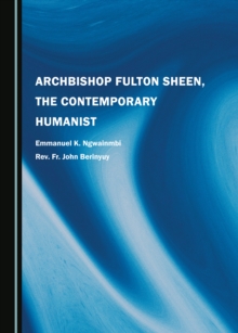 None Archbishop Fulton Sheen, the Contemporary Humanist