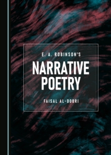 None E. A. Robinson's Narrative Poetry