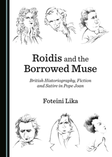 None Roidis and the Borrowed Muse : British Historiography, Fiction and Satire in Pope Joan