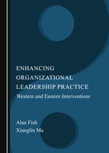 None Enhancing Organizational Leadership Practice : Western and Eastern Interventions