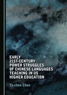 None Early 21st-Century Power Struggles of Chinese Languages Teaching in US Higher Education