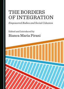 The Borders of Integration : Empowered Bodies and Social Cohesion