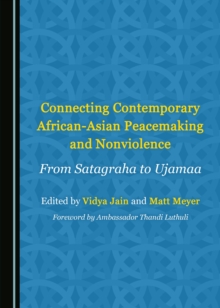 None Connecting Contemporary African-Asian Peacemaking and Nonviolence : From Satagraha to Ujamaa