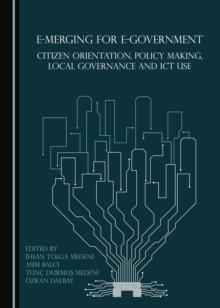 None E-merging for E-Government : Citizen Orientation, Policy Making, Local Governance and ICT Use