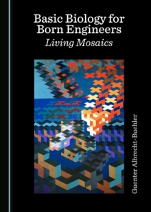 None Basic Biology for Born Engineers : Living Mosaics