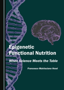 None Epigenetic Functional Nutrition : When Science Meets the Table