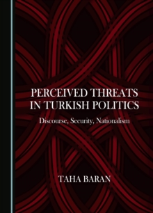 None Perceived Threats in Turkish Politics : Discourse, Security, Nationalism