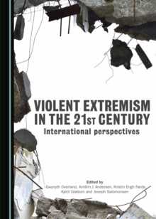 None Violent Extremism in the 21st Century : International Perspectives