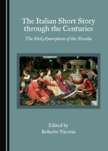 The Italian Short Story through the Centuries : The Met(A)morphoses of the Novella