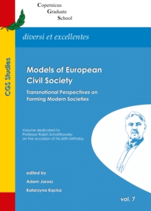 None Models of European Civil Society : Transnational Perspectives on Forming Modern Societies