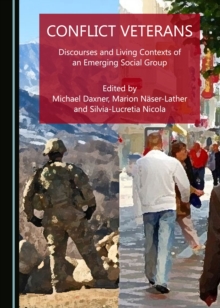 None Conflict Veterans : Discourses and Living Contexts of an Emerging Social Group