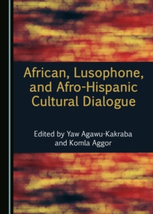 None African, Lusophone, and Afro-Hispanic Cultural Dialogue