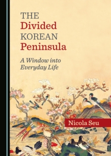 The Divided Korean Peninsula : A Window into Everyday Life