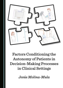 None Factors Conditioning the Autonomy of Patients in Decision-Making Processes in Clinical Settings