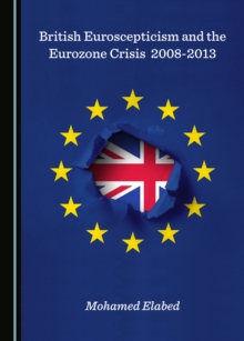 None British Euroscepticism and the Eurozone Crisis 2008-2013