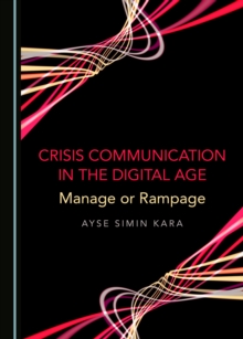 None Crisis Communication in the Digital Age : Manage or Rampage