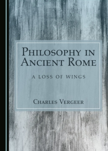 None Philosophy in Ancient Rome : A Loss of Wings