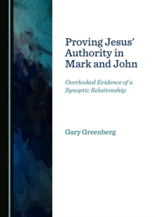 None Proving Jesus' Authority in Mark and John : Overlooked Evidence of a Synoptic Relationship