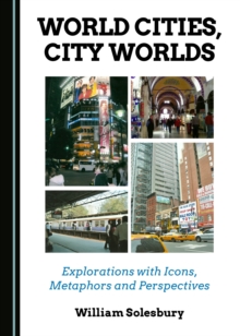 None World Cities, City Worlds : Explorations with Icons, Metaphors and Perspectives