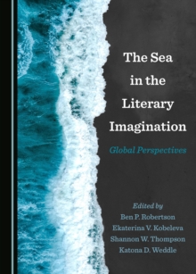 The Sea in the Literary Imagination : Global Perspectives