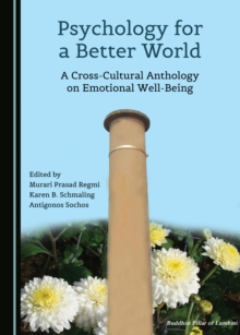 None Psychology for a Better World : A Cross-Cultural Anthology on Emotional Well-Being