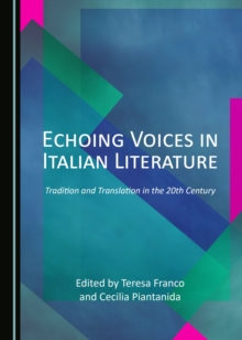 None Echoing Voices in Italian Literature : Tradition and Translation in the 20th Century