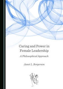 None Caring and Power in Female Leadership : A Philosophical Approach