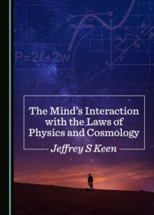 The Mind's Interaction with the Laws of Physics and Cosmology