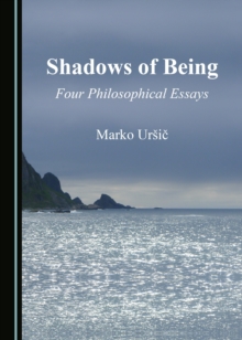 None Shadows of Being : Four Philosophical Essays