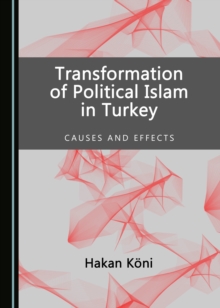 None Transformation of Political Islam in Turkey : Causes and Effects