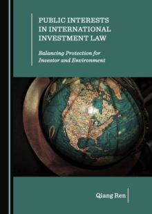 None Public Interests in International Investment Law : Balancing Protection for Investor and Environment