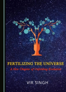 None Fertilizing the Universe : A New Chapter of Unfolding Evolution