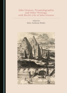 None John Greaves, Pyramidographia and Other Writings, with Birch's Life of John Greaves