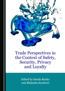 None Trade Perspectives in the Context of Safety, Security, Privacy and Loyalty