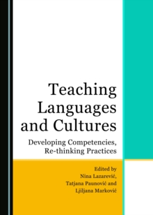 None Teaching Languages and Cultures : Developing Competencies, Re-thinking Practices