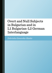 None Overt and Null Subjects in Bulgarian and in L1 Bulgarian-L2 German Interlanguage