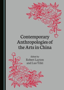 None Contemporary Anthropologies of the Arts in China