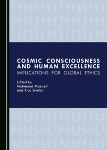 None Cosmic Consciousness and Human Excellence : Implications for Global Ethics