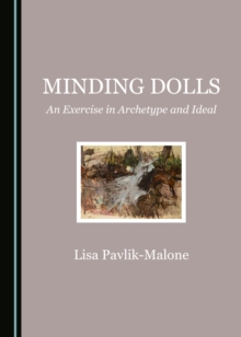 None Minding Dolls : An Exercise in Archetype and Ideal