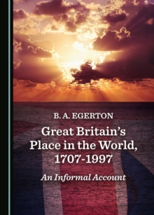 None Great Britain's Place in the World, 1707-1997 : An Informal Account