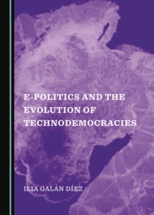 None E-Politics and the Evolution of Technodemocracies